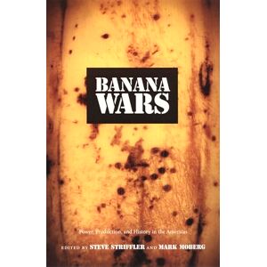 Banana Wars: Power, Production, and History in the Americas (American Encounters/Global Interactions) Banana Wars: Power, Production, and History in the Americas (American Encounters/Global Interactions)