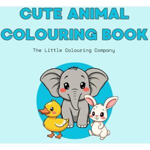 Colouring Company, The Little Cute Animal Colouring Book: Calming Colouring Pages for Stress Relief, Mindfulness & Creative Relaxation Colouring Company, The Little Cute Animal Colouring Book: Calming Colouring Pages for Stress Relief, Mindfulness & Creative Relaxation