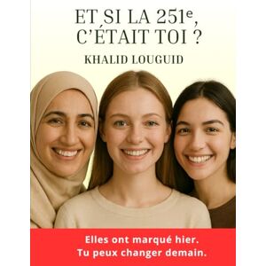 Louguid, Khalid Et si la 251ᵉ, c’était toi ?: 250 femmes musulmanes inspirantes qui ont marqué l’Histoire Louguid, Khalid Et si la 251ᵉ, c’était toi ?: 250 femmes musulmanes inspirantes qui ont marqué l’Histoire