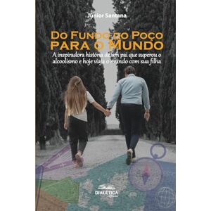 Santana, Júnior Do Fundo do Poço para o Mundo: A inspiradora história de um pai que superou o alcoolismo e hoje viaja o mundo com sua filha Santana, Júnior Do Fundo do Poço para o Mundo: A inspiradora história de um pai que superou o alcoolismo e hoje viaja o mundo com sua filha