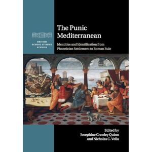 Quinn, Josephine The Punic Mediterranean: Identities and Identification from Phoenician Settlement to Roman Rule (British School at Rome Studies) Quinn, Josephine The Punic Mediterranean: Identities and Identification from Phoenician Settlement to Roman Rule (British School at Rome Studies)