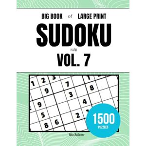 Ballener, Nilo Big Book of Large Print Sudoku Hard Volume 7: 1500 Puzzles Ballener, Nilo Big Book of Large Print Sudoku Hard Volume 7: 1500 Puzzles