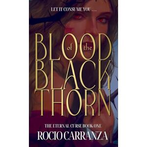 Carranza, Rocio Blood of the Blackthorn (The Eternal Curse) Carranza, Rocio Blood of the Blackthorn (The Eternal Curse)