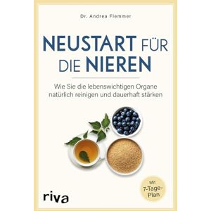 Flemmer, Dr. Andrea Neustart für die Nieren: Wie Sie die lebenswichtigen Organe natürlich reinigen und dauerhaft stärken. Mit 7-Tage-Plan Flemmer, Dr. Andrea Neustart für die Nieren: Wie Sie die lebenswichtigen Organe natürlich reinigen und dauerhaft stärken. Mit 7-Tage-Plan