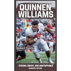 Yazzie, Robert QUINNEN WILLIAMS: Strong, Brave, and Unstoppable- Biography for kids Yazzie, Robert QUINNEN WILLIAMS: Strong, Brave, and Unstoppable- Biography for kids