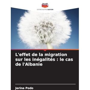 Podo, Jerina L'effet de la migration sur les inégalités: le cas de l'Albanie Podo, Jerina L'effet de la migration sur les inégalités: le cas de l'Albanie