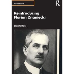 Hałas, Elżbieta Reintroducing Florian Znaniecki Hałas, Elżbieta Reintroducing Florian Znaniecki