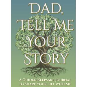 CandleBlossom Press Dad, Tell Me Your Story: A Guided Keepsake Journal to Share Your Life with Me CandleBlossom Press Dad, Tell Me Your Story: A Guided Keepsake Journal to Share Your Life with Me