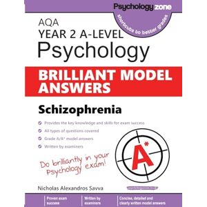 Savva, Nicholas Alexandros AQA A-level Psychology BRILLIANT MODEL ANSWERS: Schizophrenia: Covering all exam type questions (over 60 model answers!) Savva, Nicholas Alexandros AQA A-level Psychology BRILLIANT MODEL ANSWERS: Schizophrenia: Covering all exam type questions (over 60 model answers!)