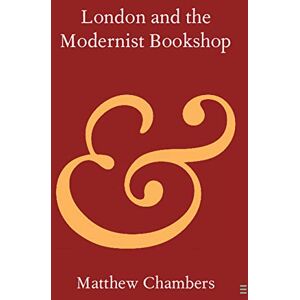Cambridge University Press London and the Modernist Bookshop (Elements in Publishing and Book Culture) Cambridge University Press London and the Modernist Bookshop (Elements in Publishing and Book Culture)
