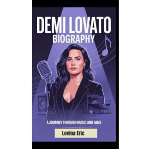 Eric, Lovina DEMI LOVATO BIOGRAPHY: A journey through music and Fame Eric, Lovina DEMI LOVATO BIOGRAPHY: A journey through music and Fame