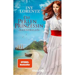 Lorentz, Iny Die Perlenprinzessin. Kannibalen: Roman Eine historische Familiensaga vom »Königspaar der deutschen Bestsellerliste« DIE ZEIT Lorentz, Iny Die Perlenprinzessin. Kannibalen: Roman Eine historische Familiensaga vom »Königspaar der deutschen Bestsellerliste« DIE ZEIT