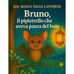 Book, Armedia Bruno, il pipistrello che aveva paura del buio (Il Bosco delle Lanterne) Book, Armedia Bruno, il pipistrello che aveva paura del buio (Il Bosco delle Lanterne)