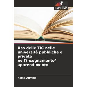 Ahmed Uso delle TIC nelle università pubbliche e private nell'insegnamento/ apprendimento Ahmed Uso delle TIC nelle università pubbliche e private nell'insegnamento/ apprendimento