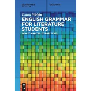 Wright, Laura English Grammar for Literature Students: How to Analyse Literary Texts (Mouton Textbook) Wright, Laura English Grammar for Literature Students: How to Analyse Literary Texts (Mouton Textbook)