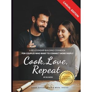 Saven, Oli Cook, Love, Repeat: A Relationship-Building Cookbook for Couples Who Want to Connect More Deeply Saven, Oli Cook, Love, Repeat: A Relationship-Building Cookbook for Couples Who Want to Connect More Deeply