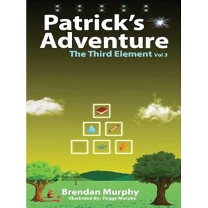 Murphy, Brendan The Third Element: 3 (Patrick's Adventure) Murphy, Brendan The Third Element: 3 (Patrick's Adventure)
