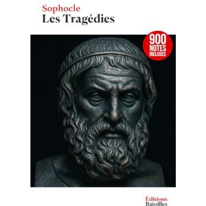 Sophocle Les Tragédies (Philoctète, Ajax, Antigone, Électre, Œdipe à Colone, Œdipe roi, Les Trachiniennes, Les Limiers): Édition Collector enrichie de 900 notes Sophocle Les Tragédies (Philoctète, Ajax, Antigone, Électre, Œdipe à Colone, Œdipe roi, Les Trachiniennes, Les Limiers): Édition Collector enrichie de 900 notes