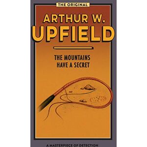 Upfield, Arthur W. THE MOUNTAINS HAVE A SECRET: 12 (Inspector Bonaparte Mysteries) Upfield, Arthur W. THE MOUNTAINS HAVE A SECRET: 12 (Inspector Bonaparte Mysteries)