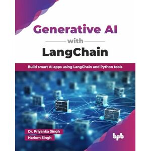 Singh, Dr. Priyanka Generative AI with LangChain: Build smart AI apps using LangChain and Python tools (English Edition) Singh, Dr. Priyanka Generative AI with LangChain: Build smart AI apps using LangChain and Python tools (English Edition)