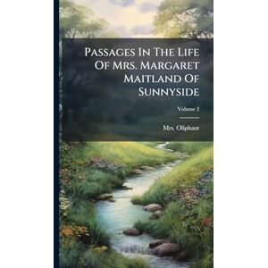 (margaret), Mrs Oliphant Passages In The Life Of Mrs. Margaret Maitland Of Sunnyside (margaret), Mrs Oliphant Passages In The Life Of Mrs. Margaret Maitland Of Sunnyside