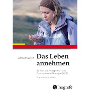Wengenroth, Matthias Das Leben annehmen: So hilft die Akzeptanz- und Commitment-Therapie (ACT) Wengenroth, Matthias Das Leben annehmen: So hilft die Akzeptanz- und Commitment-Therapie (ACT)