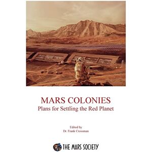 Mars Colonies: Plans for Settling the Red Planet Mars Colonies: Plans for Settling the Red Planet
