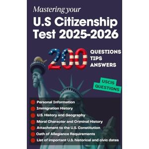 Martin, François 200 Questions, Tips and Answers to Mastering your U.S Citizenship Test 2025-2026 Martin, François 200 Questions, Tips and Answers to Mastering your U.S Citizenship Test 2025-2026