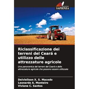 X S Macedo, Deivielison Riclassificazione dei terreni del Ceará e utilizzo delle attrezzature agricole: Una panoramica dei terreni del Ceará e delle attrezzature agricole che possono essere utilizzate X S Macedo, Deivielison Riclassificazione dei terreni del Ceará e utilizzo delle attrezzature agricole: Una panoramica dei terreni del Ceará e delle attrezzature agricole che possono essere utilizzate