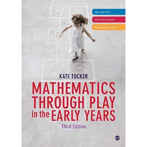 Tucker, Tucker Kate Mathematics Through Play in the Early Years Tucker, Tucker Kate Mathematics Through Play in the Early Years