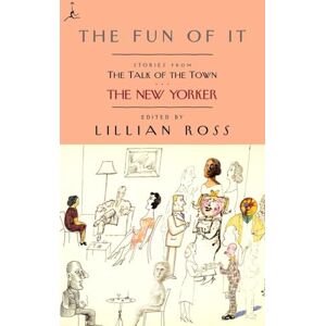 Ross, Lillian The Fun of It: Stories from The Talk of the Town (Modern Library) Ross, Lillian The Fun of It: Stories from The Talk of the Town (Modern Library)