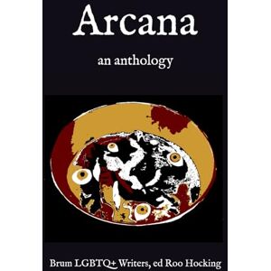 LGBTQ+ Writers, Brum Arcana: an anthology LGBTQ+ Writers, Brum Arcana: an anthology