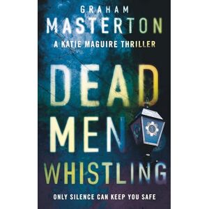 Masterton, Graham Dead Men Whistling: a darkly gripping must-read thriller, part of the unmissable Katie Maguire series for 2025: 9 Masterton, Graham Dead Men Whistling: a darkly gripping must-read thriller, part of the unmissable Katie Maguire series for 2025: 9