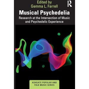 Musical Psychedelia: Research at the Intersection of Music and Psychedelic Experience (Ashgate Popular and Folk Music Series) Musical Psychedelia: Research at the Intersection of Music and Psychedelic Experience (Ashgate Popular and Folk Music Series)