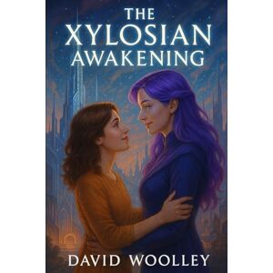 Woolley, David The Xylosian Awakening (The Star-Crossed Queens) Woolley, David The Xylosian Awakening (The Star-Crossed Queens)