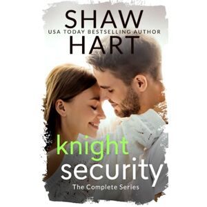 Hart, Shaw Knight Security: The Complete Series Hart, Shaw Knight Security: The Complete Series