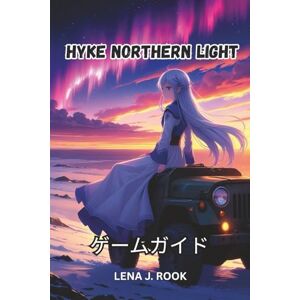 Lena J. Rook Hyke Northern Light ゲームガイド Lena J. Rook Hyke Northern Light ゲームガイド