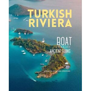 Erdogan, Oguzhan Turkish Riviera Travel Guide ( Boat Holiday ): Boat Holiday Routes in the Turkish Riviera (Turkish Riviera and Boat Holidays, Ancient Cities and Tourism Destinations of Turkey Travel Guide Series) Erdogan, Oguzhan Turkish Riviera Travel Guide ( Boat Holiday ): Boat Holiday Routes in the Turkish Riviera (Turkish Riviera and Boat Holidays, Ancient Cities and Tourism Destinations of Turkey Travel Guide Series)
