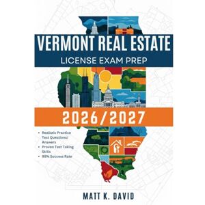 DAVID, MATT. K VERMONT REAL ESTATE LICENSE EXAM PREP 2026/2027: Proven Question and Answer Practice for Every Key Subject Area DAVID, MATT. K VERMONT REAL ESTATE LICENSE EXAM PREP 2026/2027: Proven Question and Answer Practice for Every Key Subject Area