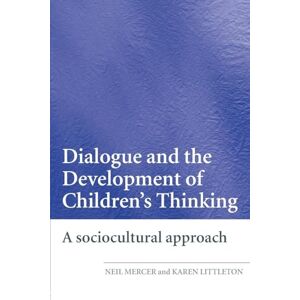 Littleton, Karen Dialogue and the Development of Children's Thinking: A Sociocultural Approach Littleton, Karen Dialogue and the Development of Children's Thinking: A Sociocultural Approach