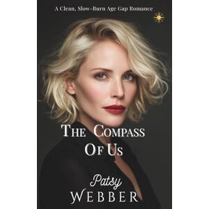 Webber, Patsy The Compass Of Us: A Clean, Slow-Burn Age Gap Romance Webber, Patsy The Compass Of Us: A Clean, Slow-Burn Age Gap Romance