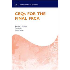 WHYMARK CRQs for the Final FRCA (Oxford Speciality Training;Revision Texts) WHYMARK CRQs for the Final FRCA (Oxford Speciality Training;Revision Texts)