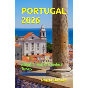 Debrah, Praise PORTUGAL 2026: Atlantic Trails & Timeless Towns Debrah, Praise PORTUGAL 2026: Atlantic Trails & Timeless Towns