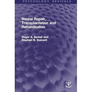 Barker Neural Repair, Transplantation and Rehabilitation (Psychology Revivals) Barker Neural Repair, Transplantation and Rehabilitation (Psychology Revivals)
