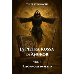 Bianchi, Thierry La Pietra Rossa di Angkor: Ritorno al passato Bianchi, Thierry La Pietra Rossa di Angkor: Ritorno al passato
