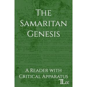 Lee The Samaritan Genesis: A Reader with Critical Apparatus (The Samaritan Pentateuch) Lee The Samaritan Genesis: A Reader with Critical Apparatus (The Samaritan Pentateuch)