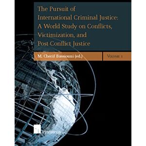 The Pursuit of International Criminal Justice: A World Study on Conflicts, Victimization, and Post-Conflict Justice The Pursuit of International Criminal Justice: A World Study on Conflicts, Victimization, and Post-Conflict Justice