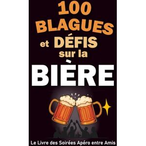 & Plumes, Canettes 100 Blagues et Défis sur la Bière – Le Livre des Soirées Apéro entre Amis: Le cadeau drôle et original pour trinquer, rire et animer vos apéros avec style & Plumes, Canettes 100 Blagues et Défis sur la Bière – Le Livre des Soirées Apéro entre Amis: Le cadeau drôle et original pour trinquer, rire et animer vos apéros avec style