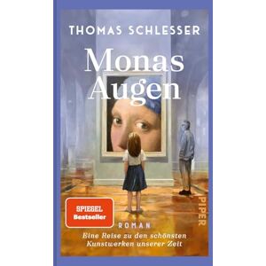 Schlesser, Thomas Monas Augen Eine Reise zu den schönsten Kunstwerken unserer Zeit: Roman Der #1-Bestseller aus Frankreich Schlesser, Thomas Monas Augen Eine Reise zu den schönsten Kunstwerken unserer Zeit: Roman Der #1-Bestseller aus Frankreich