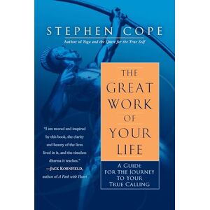 Cope, Stephen The Great Work of Your Life: A Guide for the Journey to Your True Calling Cope, Stephen The Great Work of Your Life: A Guide for the Journey to Your True Calling
